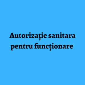 Autorizație sanitara pentru funcționare